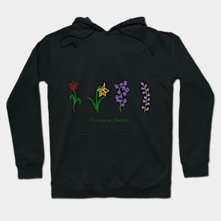 No rain no flowers Hoodie